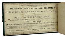 Load image into Gallery viewer, THE AUTHENTIC REPRESENTATION OF THE MAGNIFICENT MARRIAGE PROCESSION AND CEREMONY OF HER MOST GRACIOUS MAJESTY QUEEN VICTORIA WITH HIS ROYAL HIGHNESS PRINCE ALBERT OF SAXE COBURG, CELEBRATED AT THE CHAPEL ROYAL, ST. JAMES, FEBRUARY 19, 1840