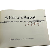 Load image into Gallery viewer, A Painter&#39;s Harvest: The Works of Peter Etril Snyder (SIGNED COPY)
