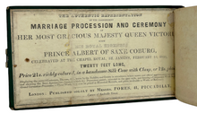 Load image into Gallery viewer, THE AUTHENTIC REPRESENTATION OF THE MAGNIFICENT MARRIAGE PROCESSION AND CEREMONY OF HER MOST GRACIOUS MAJESTY QUEEN VICTORIA WITH HIS ROYAL HIGHNESS PRINCE ALBERT OF SAXE COBURG, CELEBRATED AT THE CHAPEL ROYAL, ST. JAMES, FEBRUARY 19, 1840
